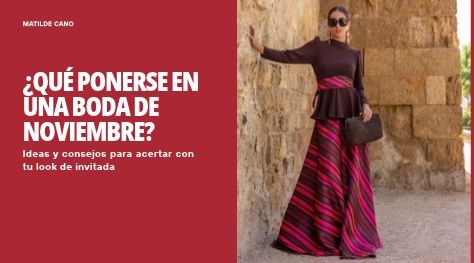 ¿Qué ponerse en una boda de noviembre? Ideas y consejos para acertar con tu look de invitada